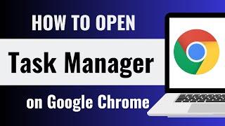 How to Open Google Chrome Task Manager