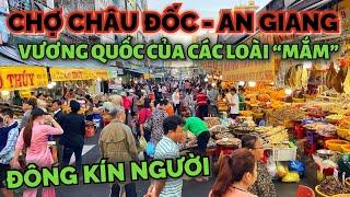 Khám phá Chợ Châu Đốc ở An Giang thủ phủ của các loại mắm ở Miền Tây, gặp cao thủ bán khô hơn 50 năm