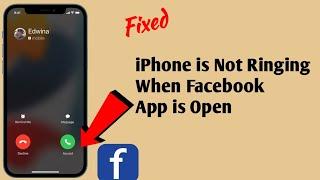 iPhone is Not Ringing when Facebook App is Open in iOS 15.3 [Fixed]