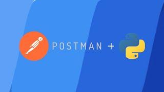 Postman and Python - Capturing HTTP requests (Use case)