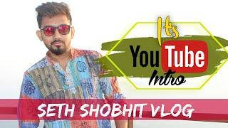 Intro Video || Seth Shobhit Vlogs || Try to make Cinematic Video