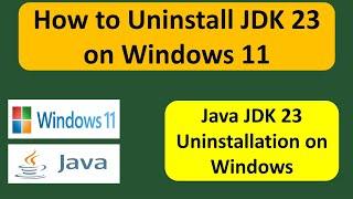 How to Uninstall JDK 23 on Windows 11 | Java JDK 23 Uninstallation on Windows