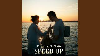 Thương Thì Thôi (SPEED UP)