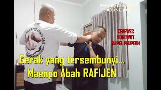 Gerak yang tersembunyi, maenpo ABAH RAFIJEN