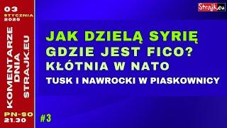 Komentarze dnia Strajku: Jak dzielą Syrię. Gdzie jest Fico? Kłótnia w NATO. Tusk i Nawrocki w ...