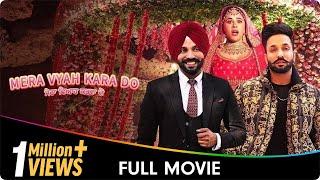 Mera Vyah Kara Do - Punjabi Full Movie - Hobby Dhaliwal, Dilpreet Dhillon, Mandy Takhar, Noor