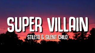 Stileto & Silent Child - Super Villain (Lyrics) feat. Kendyle Paige