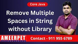Remove multiple spaces in String without Library method | By Srinivas