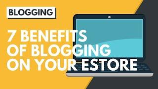 Benefits of Blogging on Your Online Store