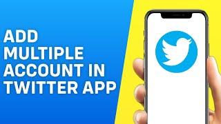 How to Add Multiple Account in Twitter iPhone/Android | Twitter / X