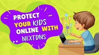 Protect Your Kids Online With NextDNS