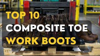 Best Composite Toe Work Boots [Top 10 Picks]