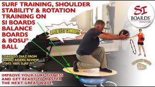 Surf Training, Shoulder Stability and Rotation Training on Si Boards Balance Boards and Bosu Ball