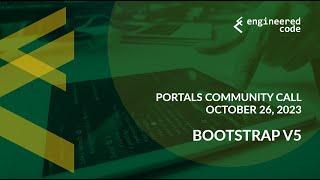 Portals Community Call - October 26, 2023 - Bootstrap v5