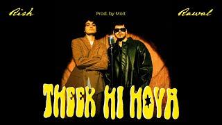 Rish & @rawal__ - Theek Hi Hoya (Official Music Video) | Prod. by Moit