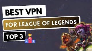 VPN FOR LOL  Top 3 Best VPN for League of Legends in 2024  Fix Lag & More...