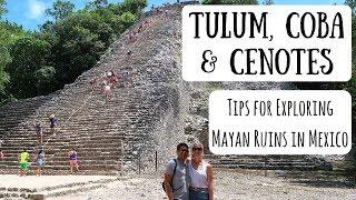 Tulum, Coba & Cenotes | Exploring Mayan Ruins in Mexico