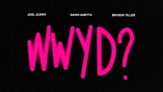 Joel Corry x David Guetta x Bryson Tiller - What Would You Do?