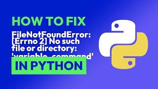 How to fix  FileNotFoundError: [Errno 2] No such file or directory: 'variable... in Python