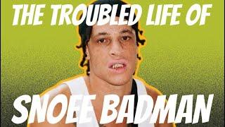 The troubled life of Snoee Badman