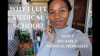 WHY I LEFT MEDICAL SCHOOL || HOW I BECAME A MEDICAL HERBALIST ️