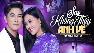 SAO KHÔNG THẤY ANH VỀ ⭐ Khắc Huy FT Hoa Hậu Kim Thoa || MV 4K OFFICIAL