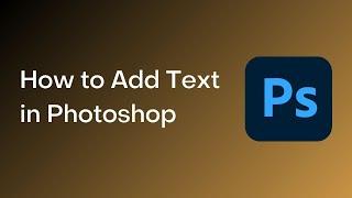 How to Add Text in Photoshop