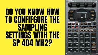 Roland SP 404 MK2 Tutorial : How to configure the sampling settings