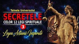 LEGEA ACȚIUNII INSPIRATE | SECRETELE CELOR 12 LEGI SPIRITUALE ALE UNIVERSULUI | Episodul 3