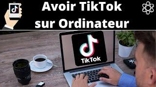 Avoir TikTok sur Ordinateur