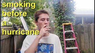 smoking a ciggy before a hurricane