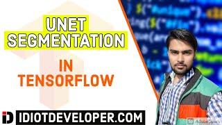 UNET Segmentation in Keras TensorFlow | Semantic Segmentation | Deep Learning