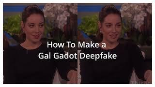 How To Make a Gal Gadot Deepfake [TUTORIAL]