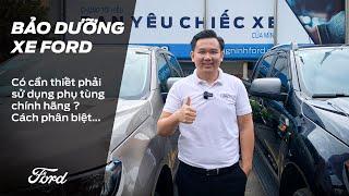 |Chuyên sâu| Phân biệt phụ tùng chính hãng Quảng Ninh Ford