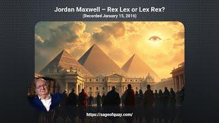 Sage of Quay® - Jordan Maxwell (Revisited) – Rex Lex or Lex Rex? (Jan 2025)