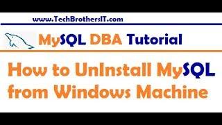 How to Uninstall MySQL from Windows Machine Step by Step - MySQL DBA Tutorial
