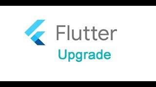 Flutter Tutorial : Updating flutter to the latest version