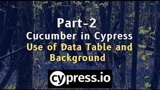 Part 2 How to Use of Data Table, Background in Cypress   Cucumber /BDD | Cypress Cucumber: