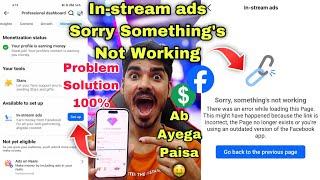 In-stream ads Sorry, something’s not working  Facebook In-stream ads Setup  Facebook New Update