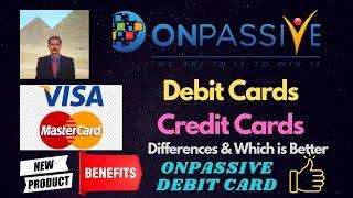 #ONPASSIVE |ONPASSIVE DEBIT CARD |DEBIT VS CREDIT CARD |MASTER VISA |SECURITY| LATEST UPDATE