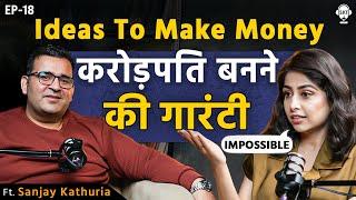 करोड़पति बनने का SUPER FORMULA! | @Sanjay_Kathuria Podcast | Ideas To Make Money