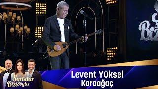 Levent Yüksel - KARAAĞAÇ