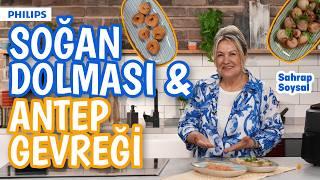 Soğan Dolması ve Antep Gevreği Tarifi |  Sahrap Soysal'dan Philips Airfryer ile