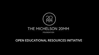 The Michelson 20MM Foundation: Open Educational Resources Initiative