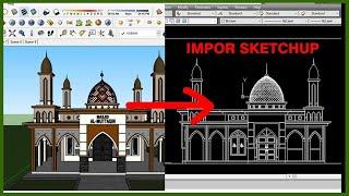 TUTORIAL CARA CEPAT IMPOR SKETCHUP KE AUTOCAD 2D TAMPAK