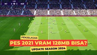 NEW UPDATE PES 2021 SEASON 2024 VRAM 128MB