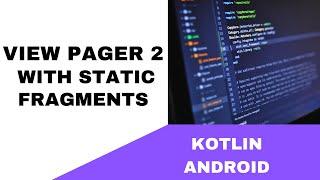 ANDROID - VIEW PAGER - 2 WITH STATIC FRAGMENTS || TUTORIAL IN KOTLIN