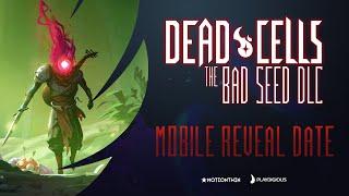 Dead Cells - The Bad Seed DLC - Mobile Reveal Date Trailer