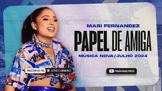 PAPEL DE AMIGA - MARI FERNANDEZ (Pré-Lançamento)