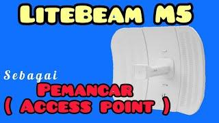 Terlengkap Setting Antena Litebeam M5 Sebagai Access Point || Pemancar